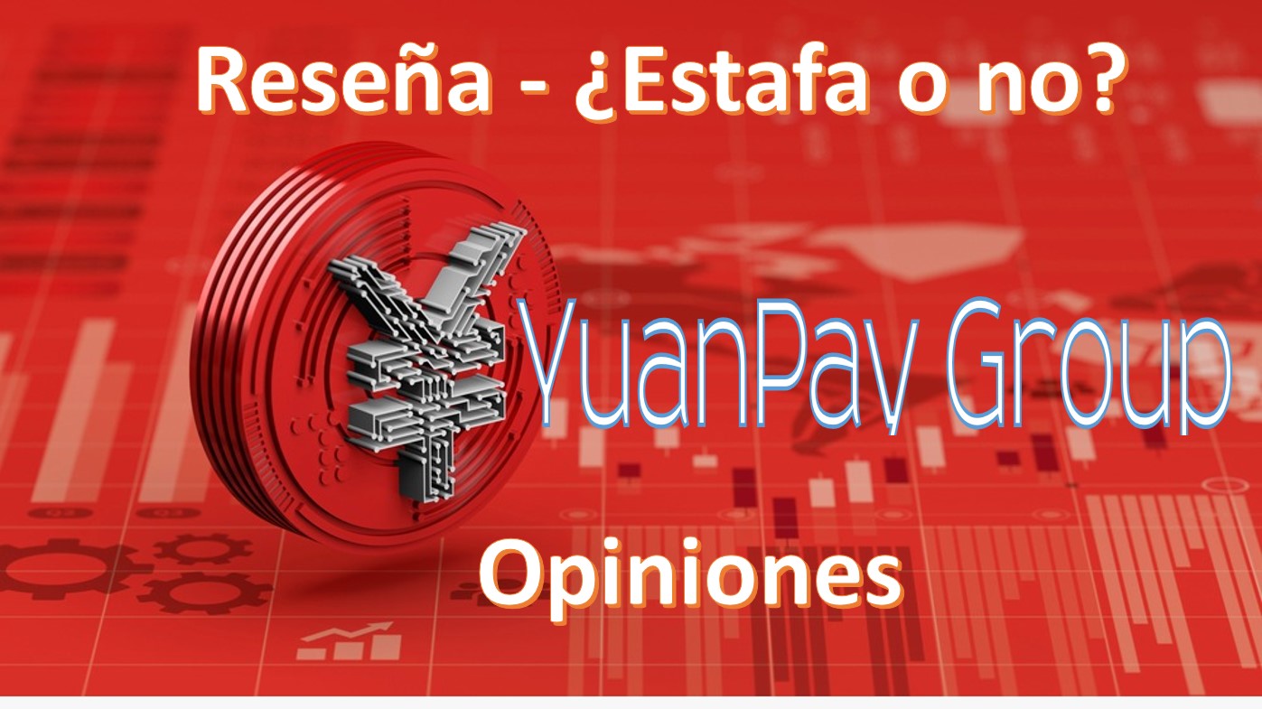 Yuan Pay Group opiniones: ¿estafa o no? Yuan Pay Group reseña 2022